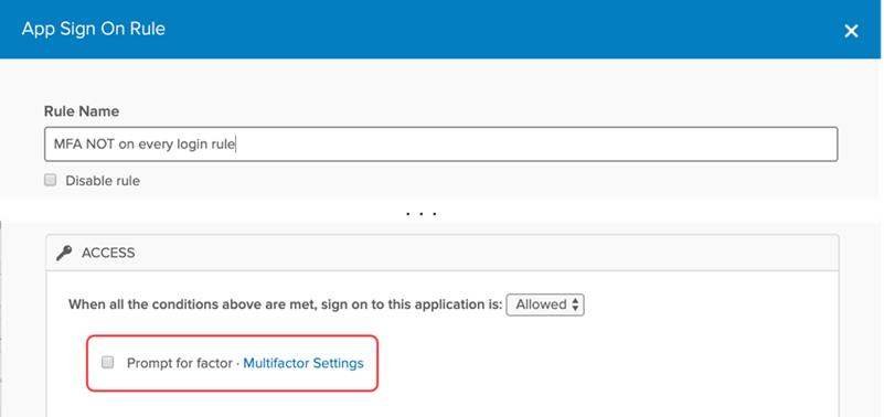 App sign on rule with 'prompt for factor' not enabled.